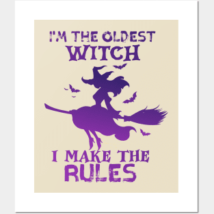 I'm The Oldest Witch I Make The Rules Posters and Art